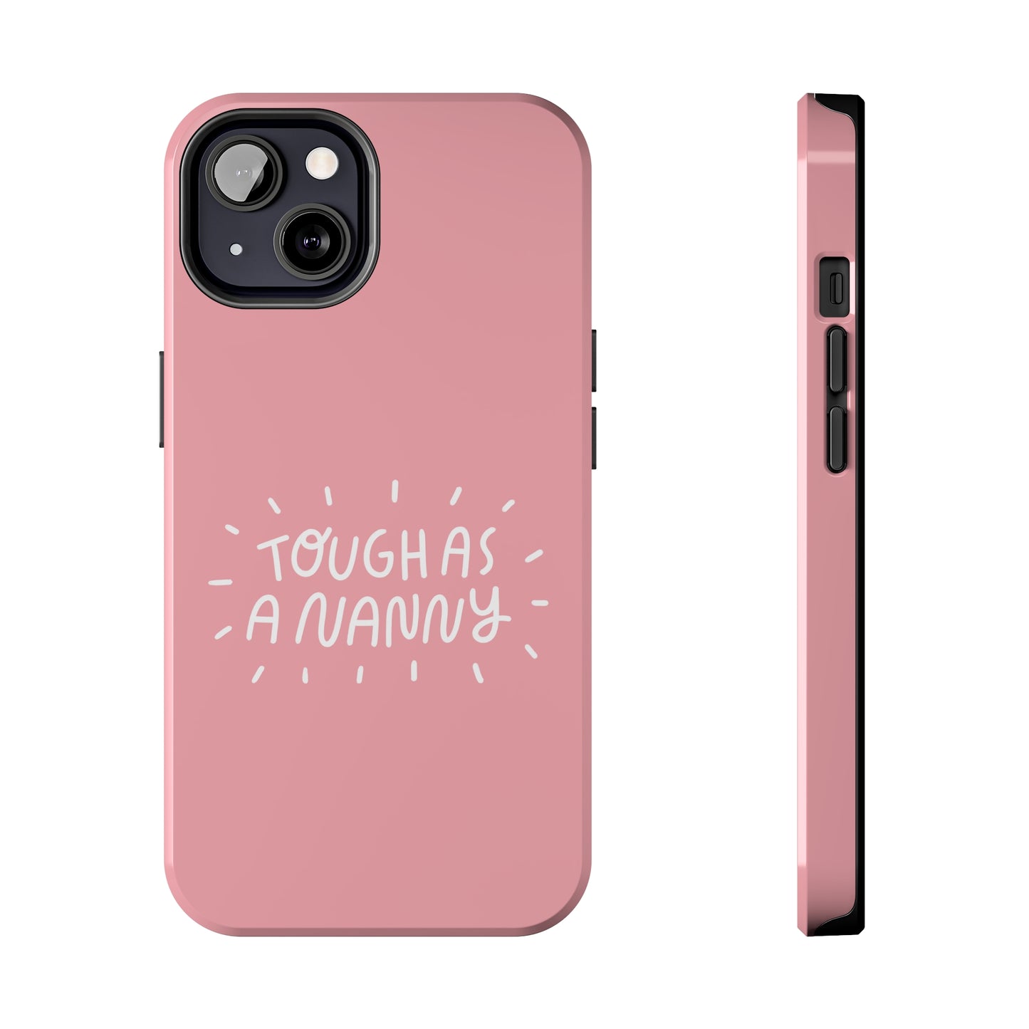 Tough as a Nanny Phone Case