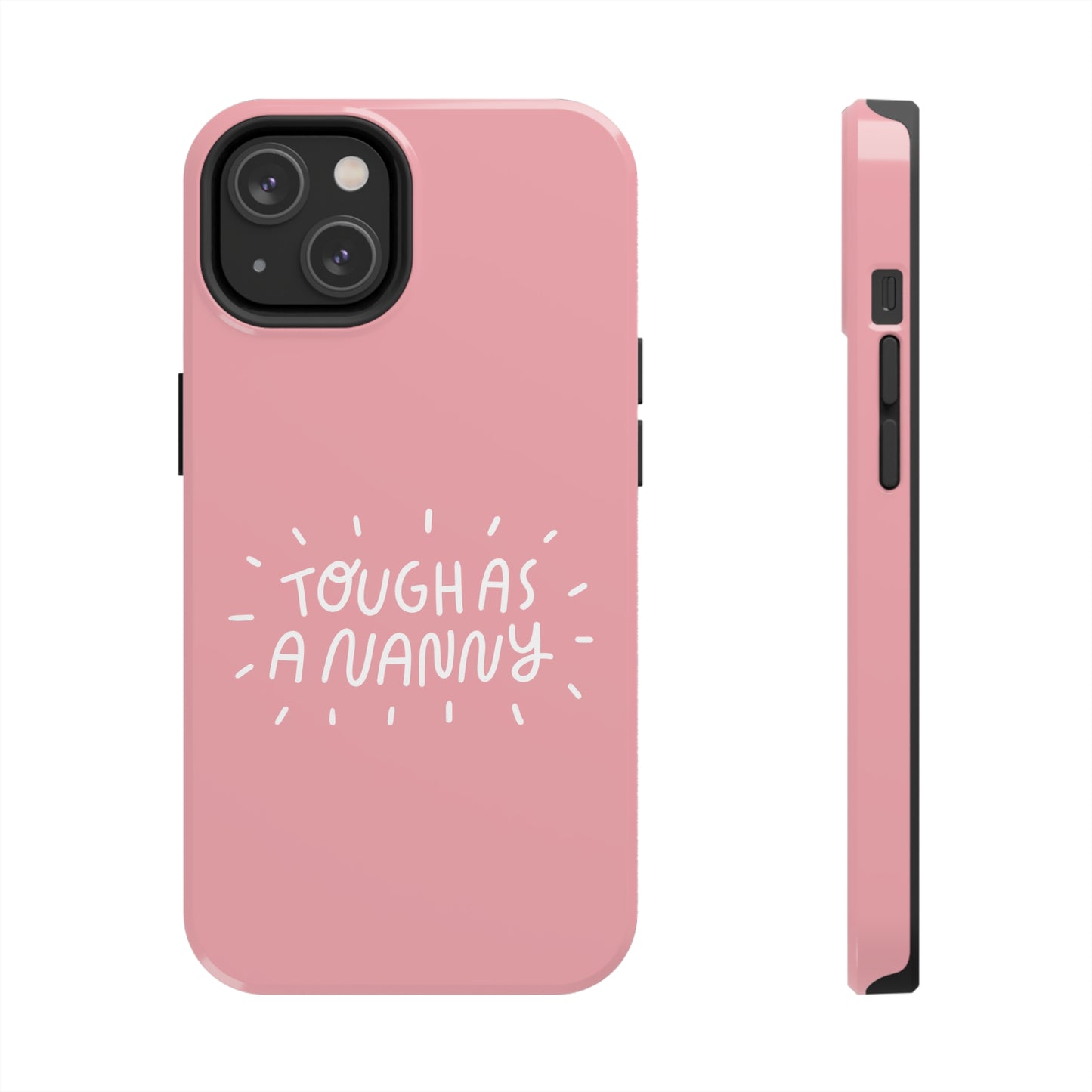 Tough as a Nanny Phone Case