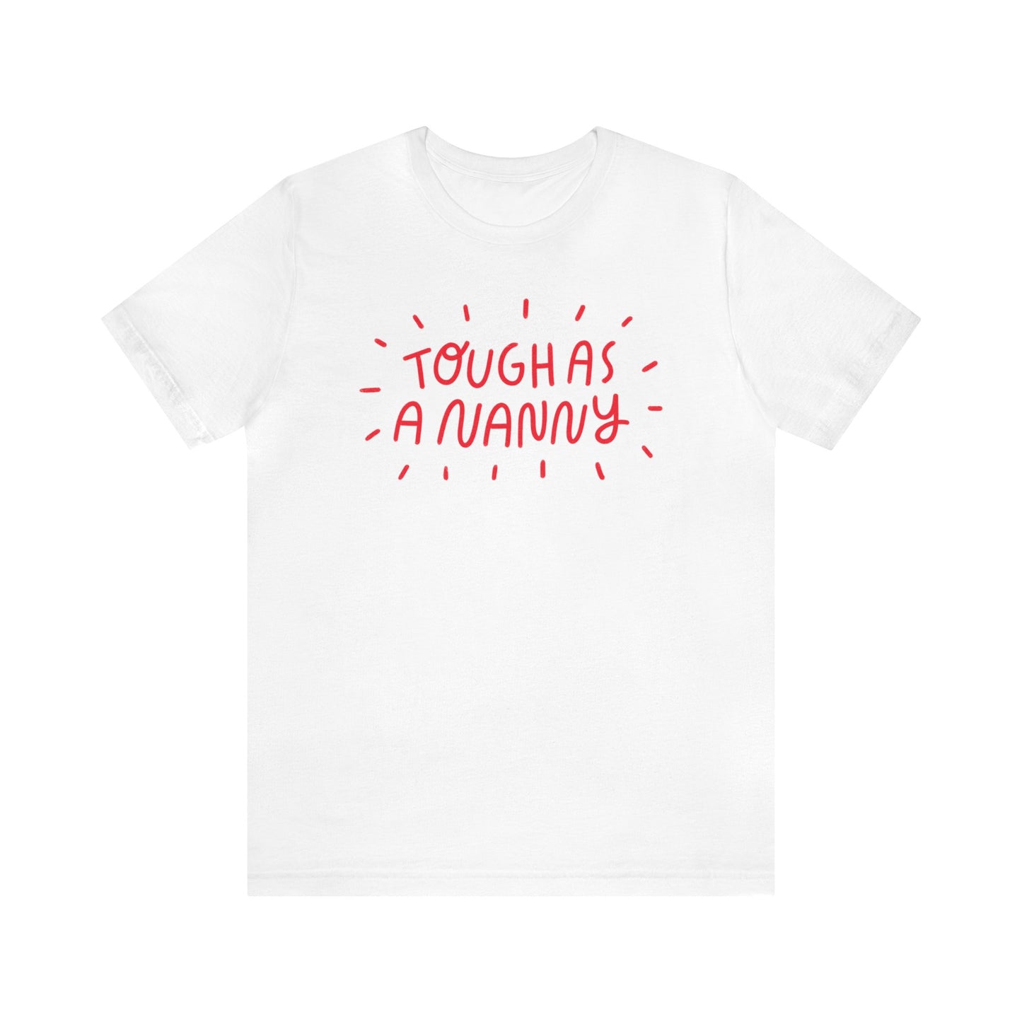 Tough as a Nanny Tee