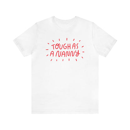 Tough as a Nanny Tee