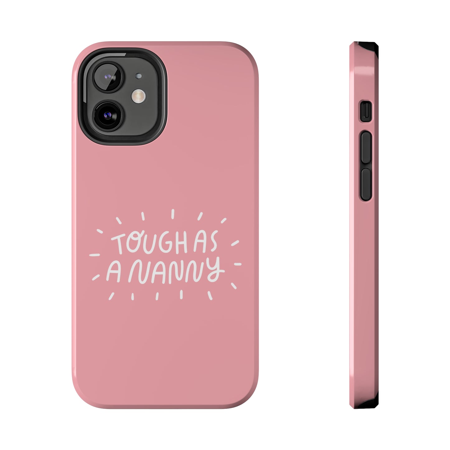 Tough as a Nanny Phone Case