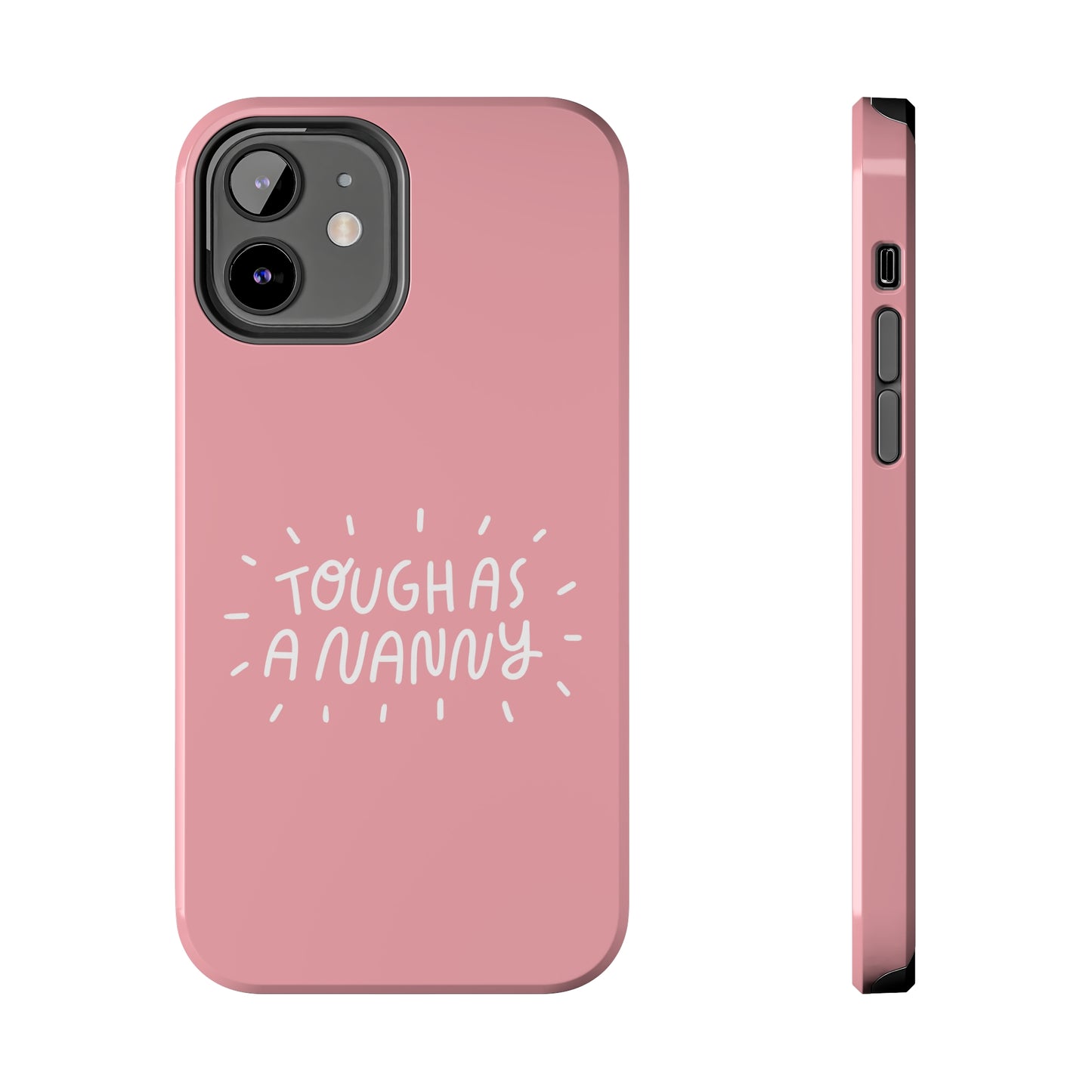 Tough as a Nanny Phone Case