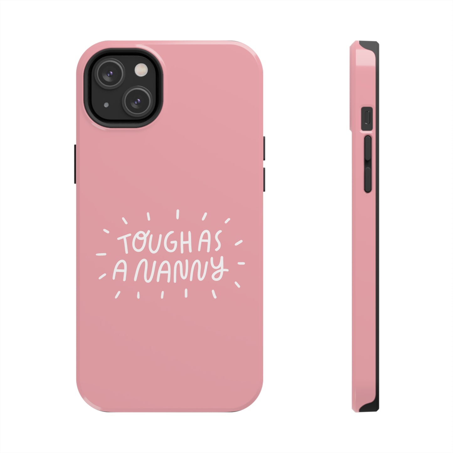 Tough as a Nanny Phone Case