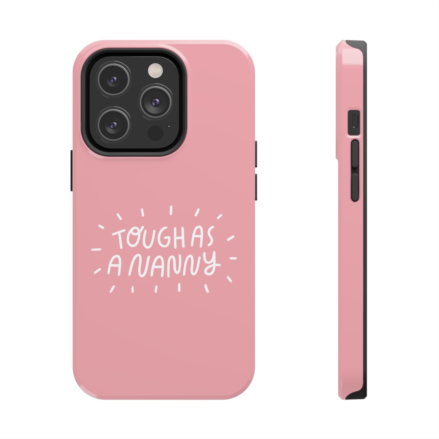 Tough as a Nanny Phone Case