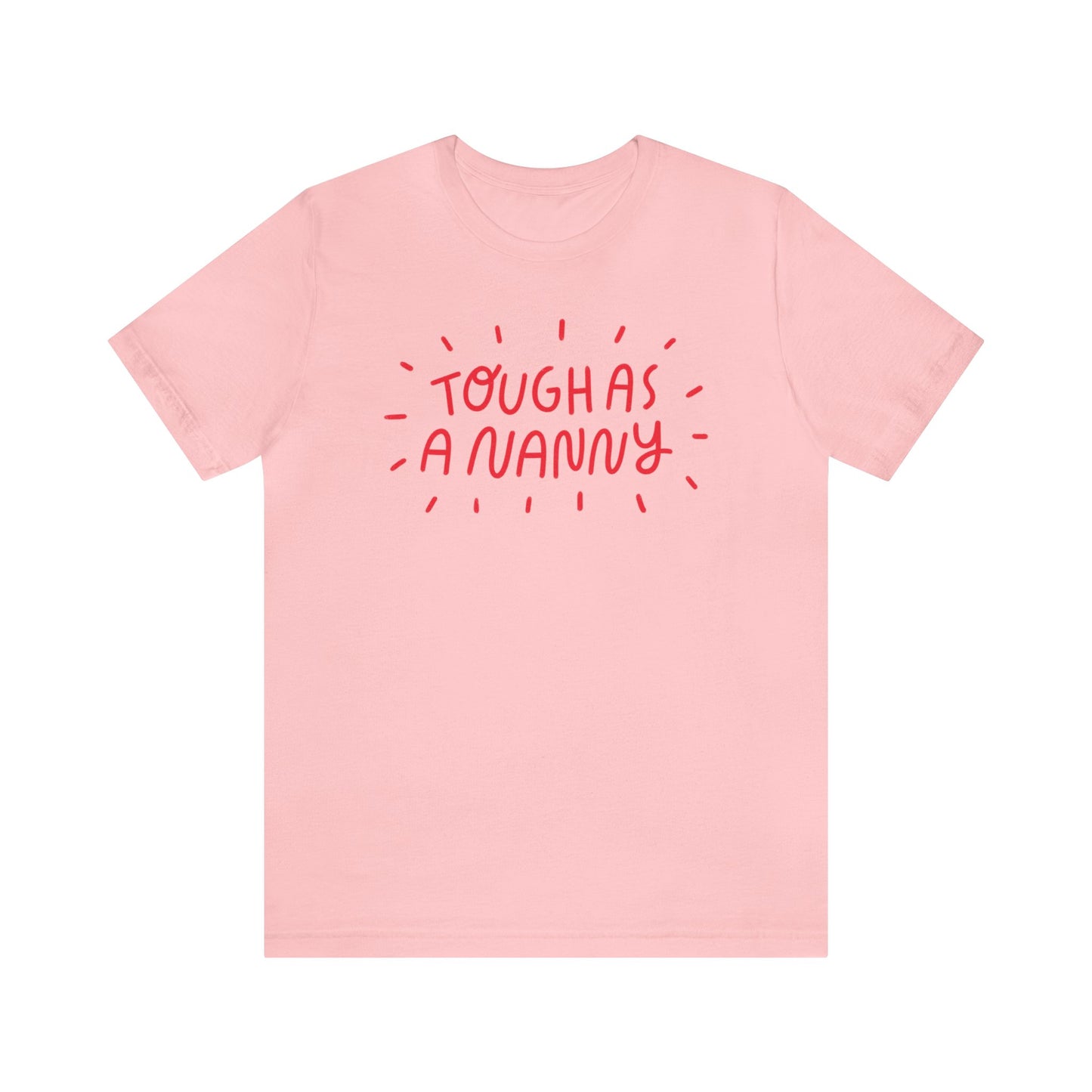 Tough as a Nanny Tee